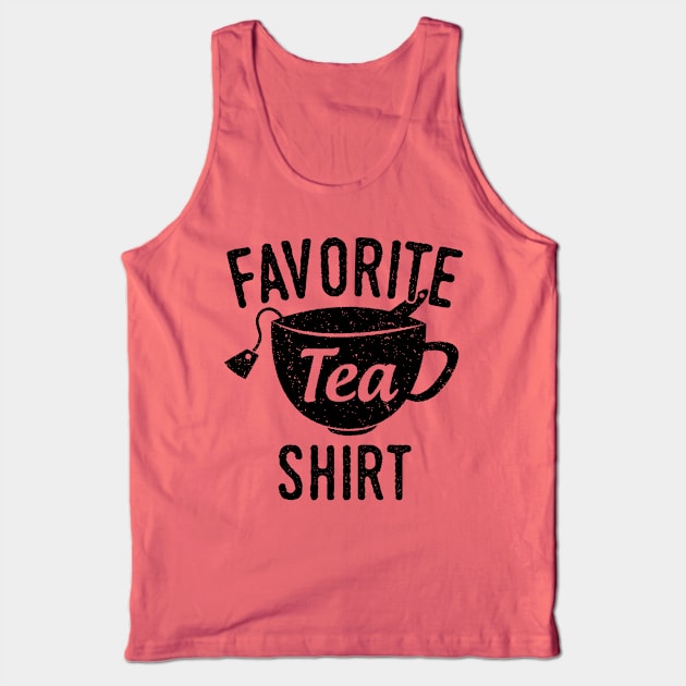 Favorite Tea Shirt Tank Top by mauno31